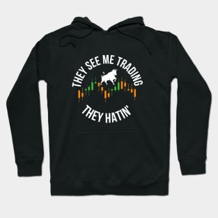 they see me tradin they hatin Hoodie